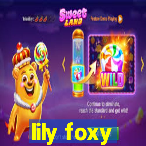 lily foxy